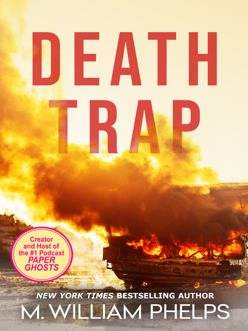 Title details for Death Trap by M. William Phelps - Available